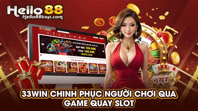 33WIN chinh phục người chơi qua game quay slot