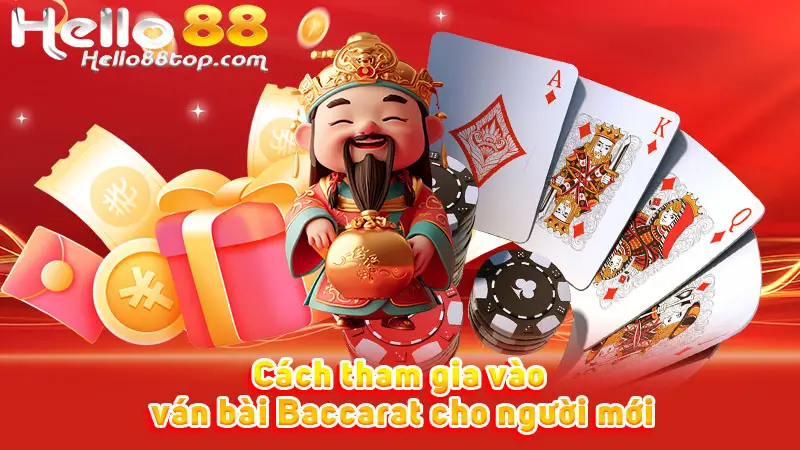 Cách tham gia vào ván bài Baccarat cho người mới