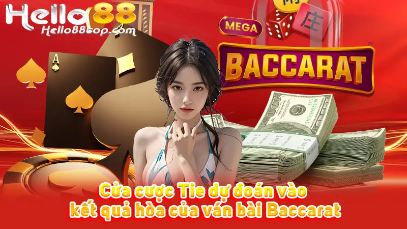 Cửa cược Tie dự đoán vào kết quả hòa của ván bài Baccarat