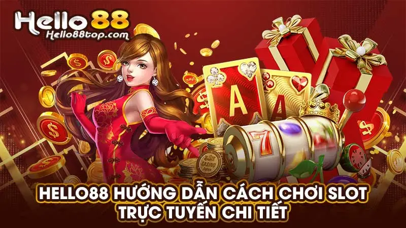 Hello88 hướng dẫn cách chơi slot trực tuyến chi tiết