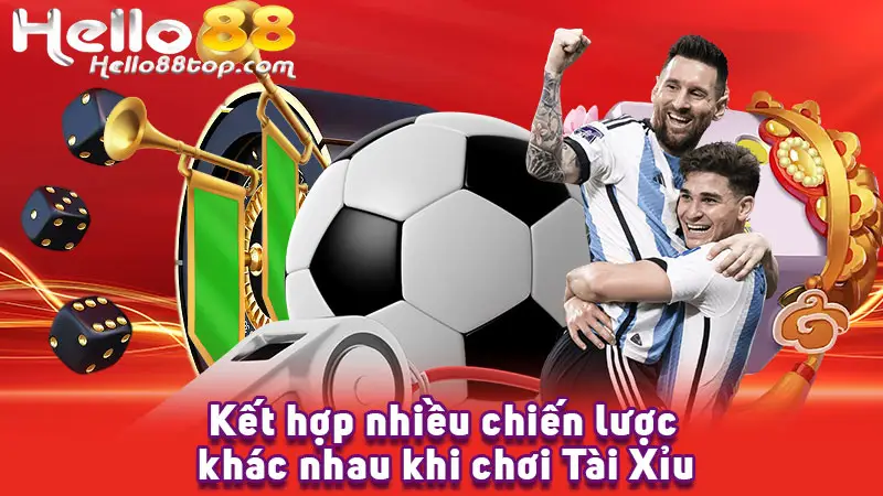 Kết hợp nhiều chiến lược khác nhau khi chơi Tài Xỉu