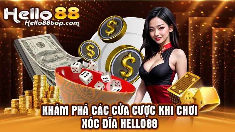 Khám phá các cửa cược khi chơi Xóc đĩa Hello88