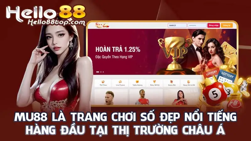 Mu88 là trang chơi số đẹp nổi tiếng hàng đầu tại thị trường châu Á
