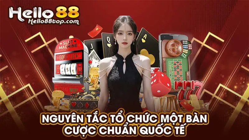 Nguyên tắc tổ chức một bàn cược chuẩn quốc tế