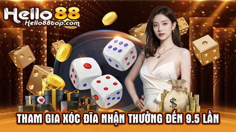 Tham gia Xóc đĩa, nhận thưởng đến 9.5 lần