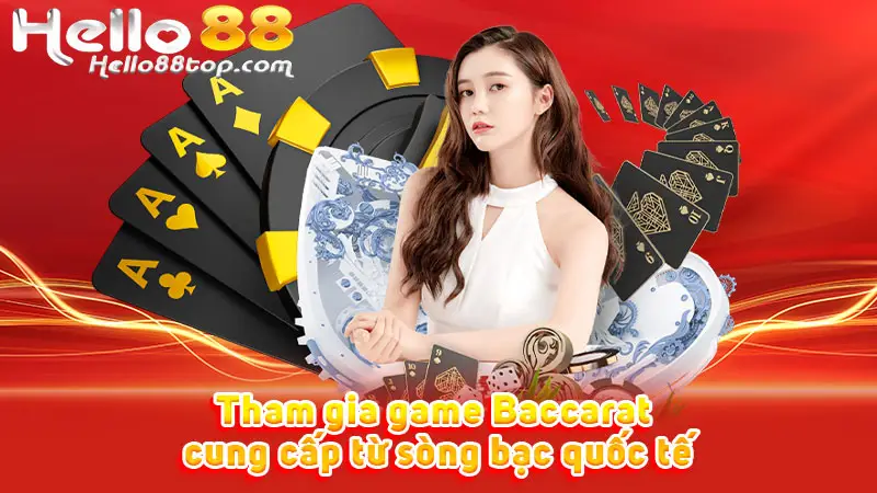 Tham gia game Baccarat cung cấp từ sòng bạc quốc tế