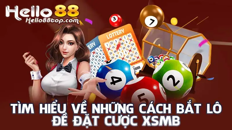 Tìm hiểu về những cách bắt lô đề đặt cược XSMB