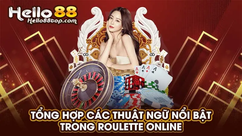 Tổng hợp các thuật ngữ nổi bật trong Roulette online