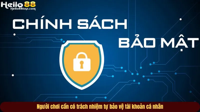 Người chơi cần có trách nhiệm tự bảo vệ tài khoản cá nhân