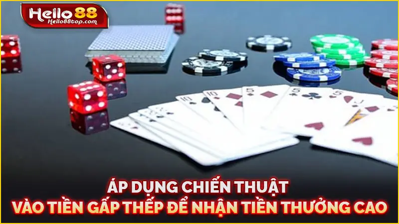 Áp dụng chiến thuật vào tiền gấp thếp để nhận tiền thưởng cao