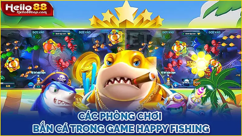 Các phòng chơi bắn cá trong game Happy Fishing