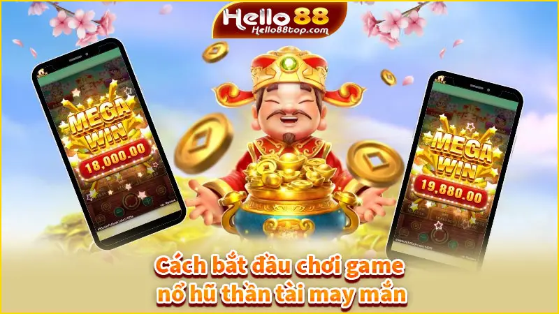 Cách bắt đầu chơi game nổ hũ thần tài may mắn