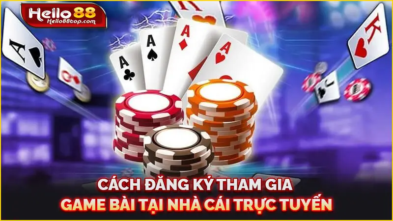 Cách đăng ký tham gia game bài tại nhà cái trực tuyến