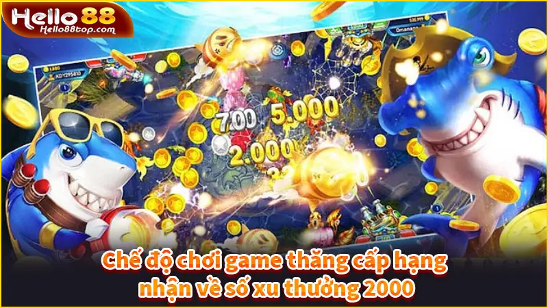 Chế độ chơi game thăng cấp hạng nhận về số xu thưởng 2000