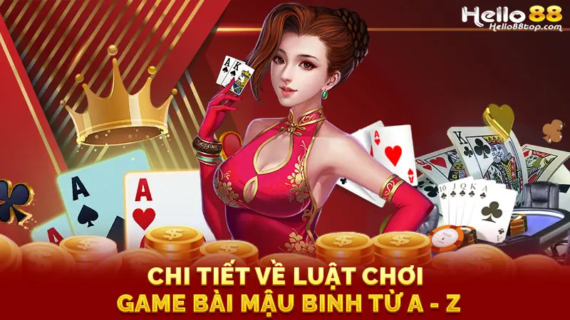 Chi tiết về luật chơi game bài Mậu Binh từ A - Z