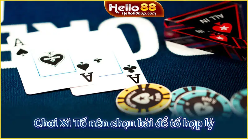 Chơi Xì Tố nên chọn bài để tố hợp lý