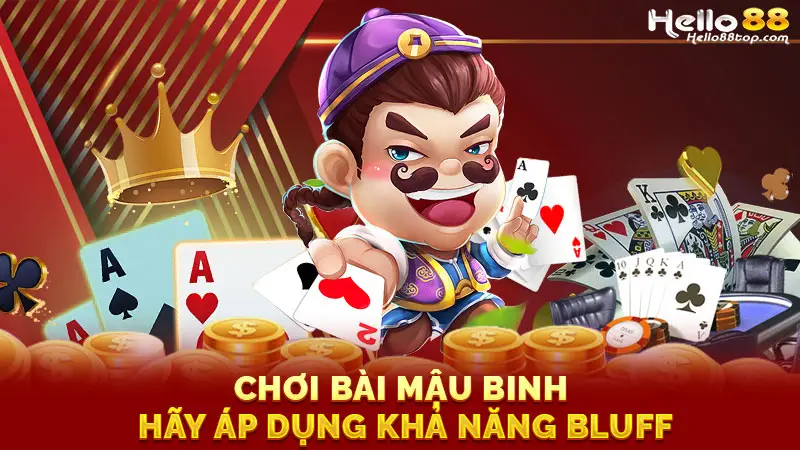Chơi bài Mậu Binh hãy áp dụng khả năng bluff