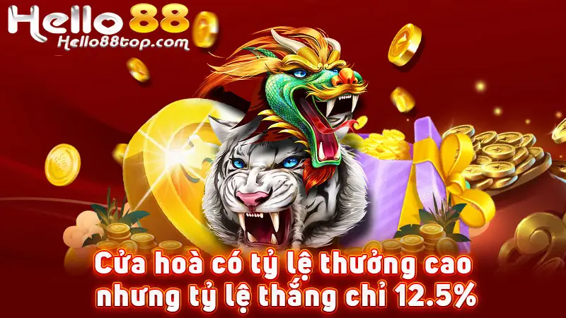 Cửa hoà có tỷ lệ thưởng cao nhưng tỷ lệ thắng chỉ 12.5%