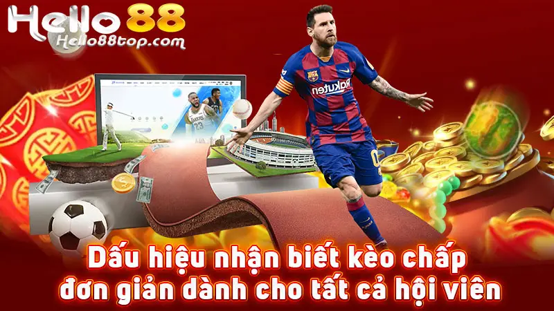 Dấu hiệu nhận biết kèo chấp đơn giản dành cho tất cả hội viên