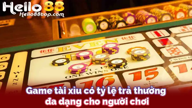 Game tài xỉu có tỷ lệ trả thưởng đa dạng cho người chơi