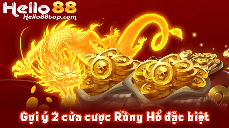 Gợi ý 2 cửa cược Rồng Hổ đặc biệt