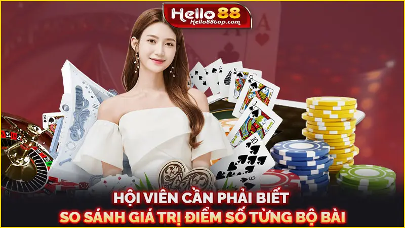 Hội viên cần phải biết so sánh giá trị điểm số từng bộ bài