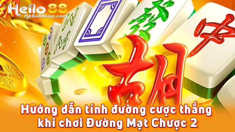 Hướng dẫn tính đường cược thắng khi chơi Đường Mạt Chược 2