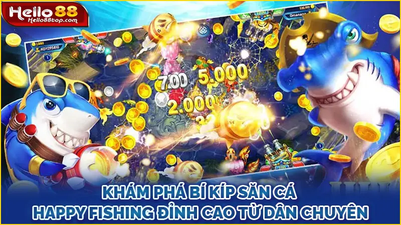 Khám phá bí kíp săn cá Happy Fishing đỉnh cao từ dân chuyên