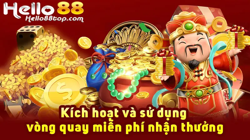Kích hoạt và sử dụng vòng quay miễn phí nhận thưởng