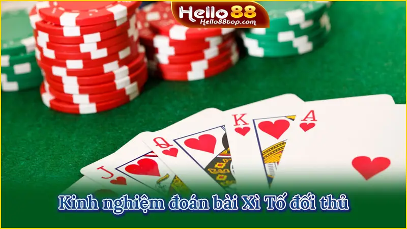 Kinh nghiệm đoán bài Xì Tố đối thủ