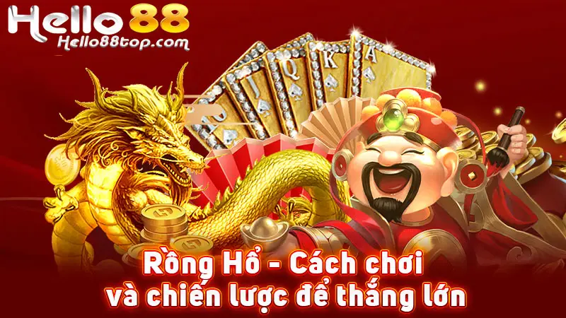 Rồng Hổ - Cách chơi và chiến lược để thắng lớn