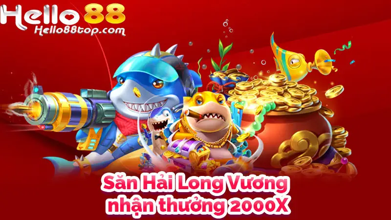 Săn Hải Long Vương, nhận thưởng 2000X