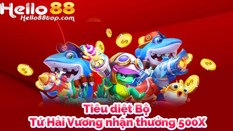 Tiêu diệt Bộ Tứ Hải Vương nhận thưởng 500X