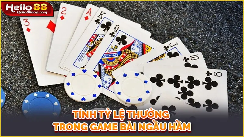 Tính tỷ lệ thưởng trong game bài ngầu hầm