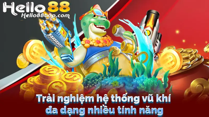 Trải nghiệm hệ thống vũ khí đa dạng nhiều tính năng