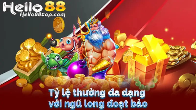 Tỷ lệ thưởng đa dạng với ngũ long đoạt bảo
